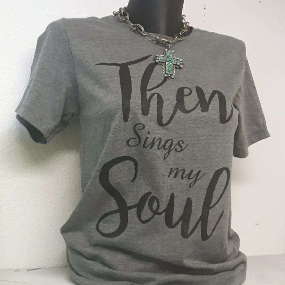 Then sings my soul, inspirational t-shirts
